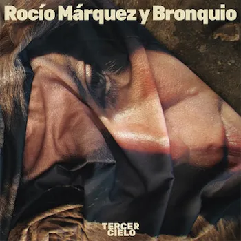 Rocío Marquez & BRONQUIO - Tercer Cielo